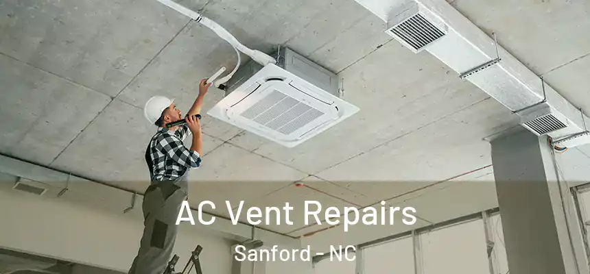 AC Vent Repairs Sanford - NC