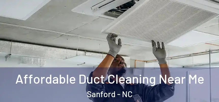  Affordable Duct Cleaning Near Me Sanford - NC