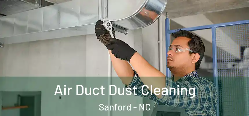  Air Duct Dust Cleaning Sanford - NC