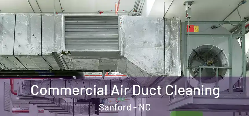  Commercial Air Duct Cleaning Sanford - NC