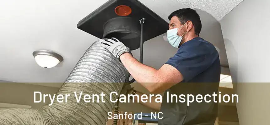  Dryer Vent Camera Inspection Sanford - NC