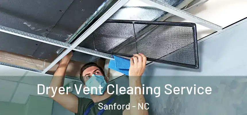 Dryer Vent Cleaning Service Sanford - NC