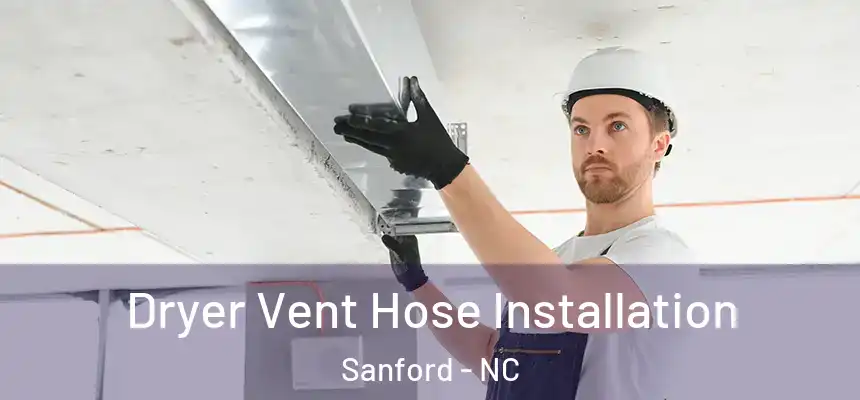 Dryer Vent Hose Installation Sanford - NC