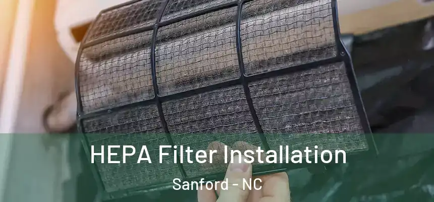 HEPA Filter Installation Sanford - NC