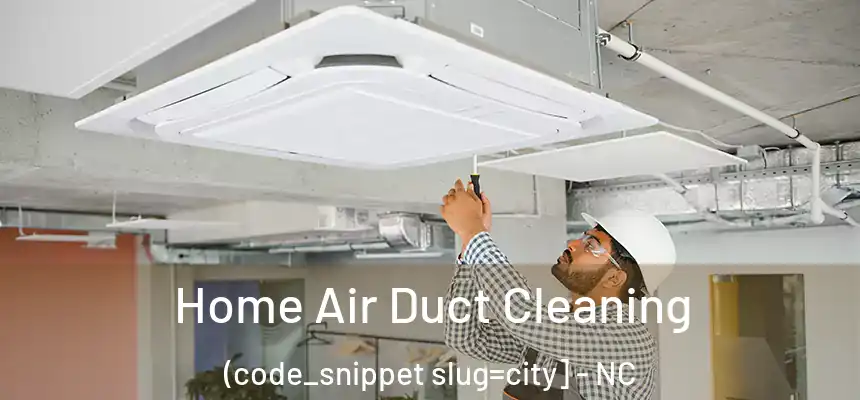  Home Air Duct Cleaning (code_snippet slug=city] - NC