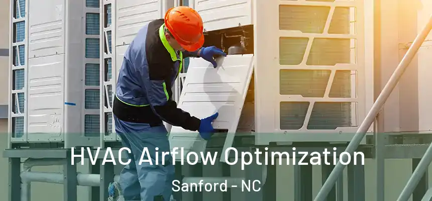  HVAC Airflow Optimization Sanford - NC