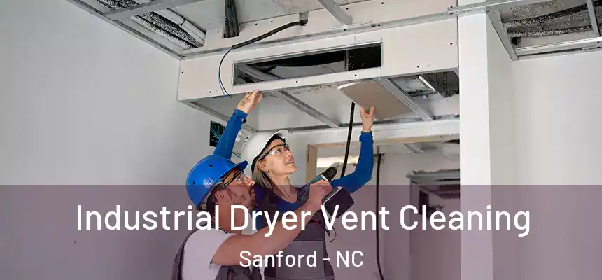 Industrial Dryer Vent Cleaning Sanford - NC