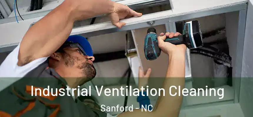  Industrial Ventilation Cleaning Sanford - NC