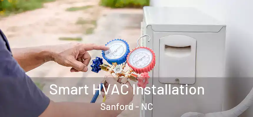 Smart HVAC Installation Sanford - NC