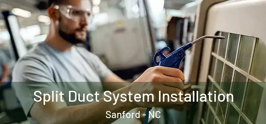 Split Duct System Installation Sanford - NC