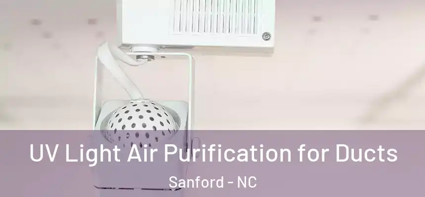  UV Light Air Purification for Ducts Sanford - NC